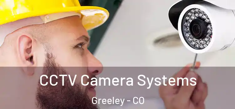  CCTV Camera Systems Greeley - CO