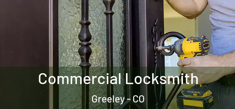  Commercial Locksmith Greeley - CO