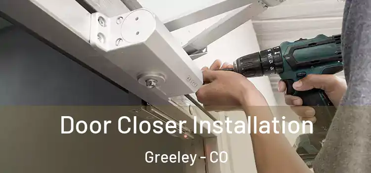 Door Closer Installation Greeley - CO