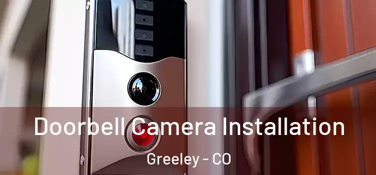  Doorbell Camera Installation Greeley - CO
