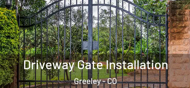 Driveway Gate Installation Greeley - CO