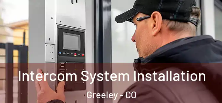  Intercom System Installation Greeley - CO