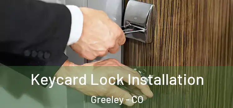  Keycard Lock Installation Greeley - CO