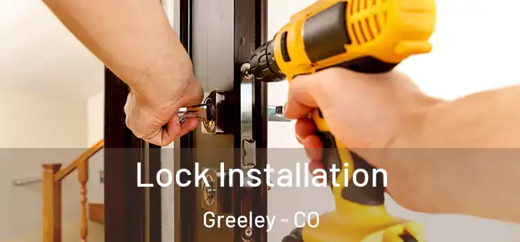  Lock Installation Greeley - CO