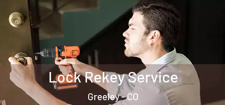 Lock Rekey Service Greeley - CO