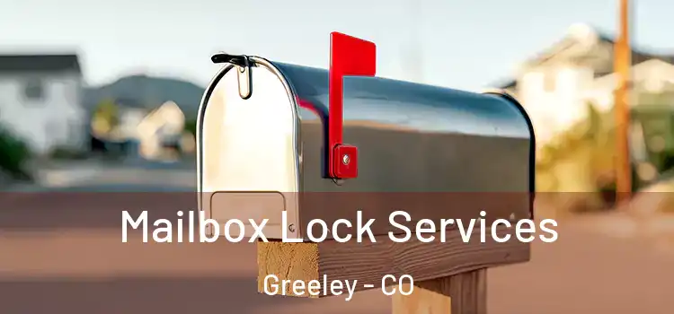  Mailbox Lock Services Greeley - CO