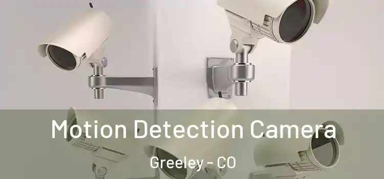  Motion Detection Camera Greeley - CO