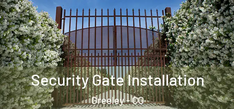  Security Gate Installation Greeley - CO