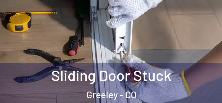  Sliding Door Stuck Greeley - CO