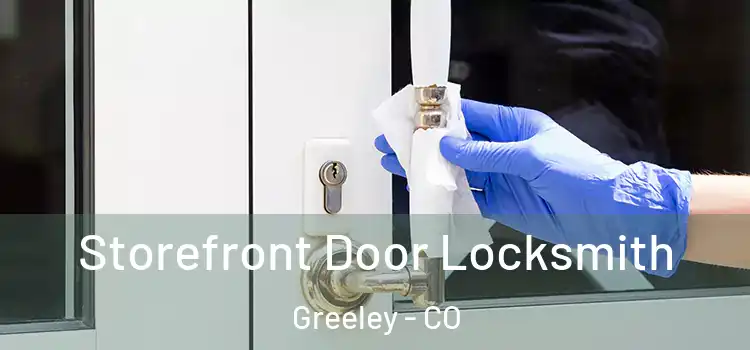 Storefront Door Locksmith Greeley - CO